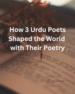How 3 Urdu Poets Shaped the World with Their Poetry