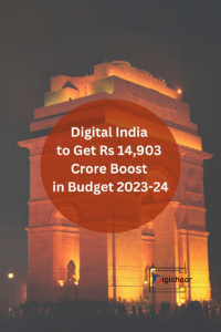 Digital India to Get Rs 14,903 Crore Boost in Budget 2023-24