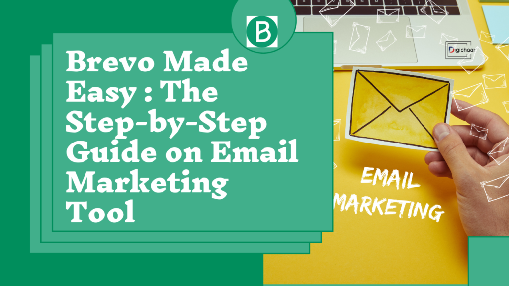 Digichaar has simplified the process of Brevo with step-by-step guide for email marketing