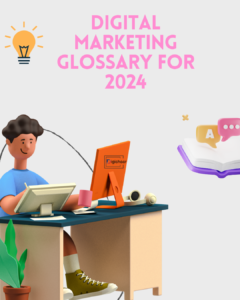 Unlock the dynamic world of digital marketing with our comprehensive Digital Marketing Glossary for 2024.